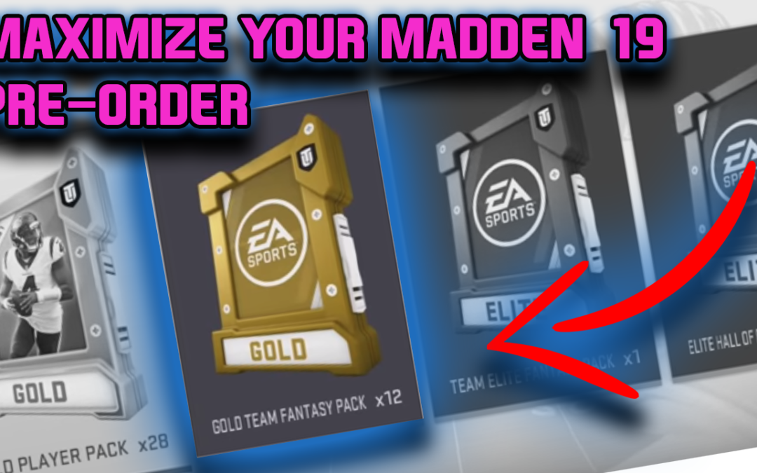 Maximize Your Madden 19 Ultimate Team Pre Order Bonus